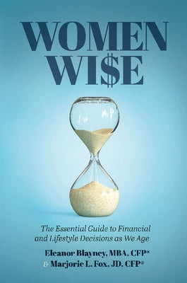 Women Wise: The Essential Guide to Financial and Lifestyle Decisions as We Age by Blayney, Eleanor