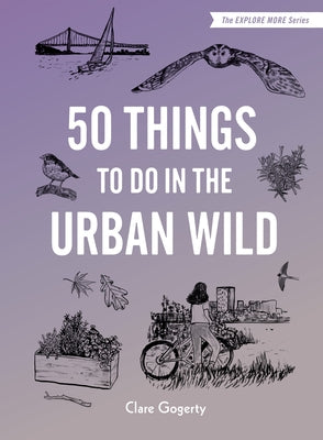 50 Things to Do in the Urban Wild by Gogerty, Clare
