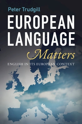 European Language Matters: English in Its European Context by Trudgill, Peter