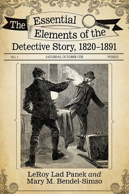 The Essential Elements of the Detective Story, 1820-1891 by Panek, Leroy Lad