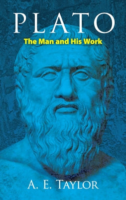Plato: The Man and His Work by Taylor, A. E.