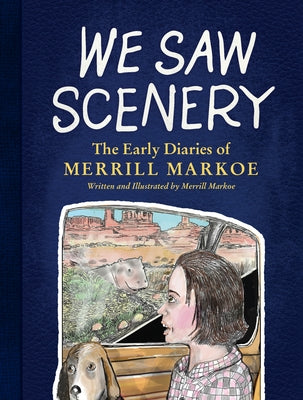 We Saw Scenery: The Early Diaries of Merrill Markoe by Markoe, Merrill
