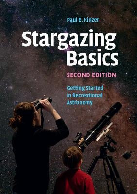 Stargazing Basics: Getting Started in Recreational Astronomy by Kinzer, Paul E.