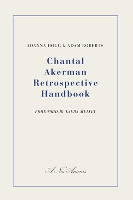Chantal Akerman Retrospective Handbook by Hogg, Joanna