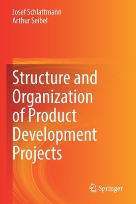 Structure and Organization of Product Development Projects by Schlattmann, Josef