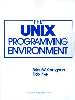 The Unix Programming Environment by Kernighan, Brian