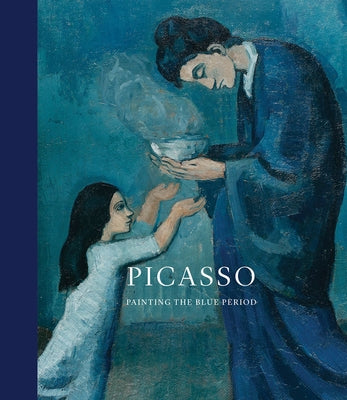 Picasso: Painting the Blue Period by Picasso, Pablo