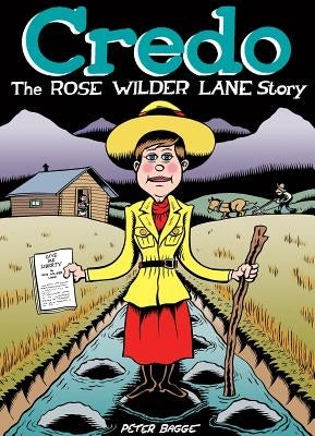 Credo: The Rose Wilder Lane Story by Bagge, Peter