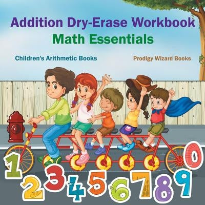 Addition Dry-Erase Workbook Math Essentials - Children's Arithmetic Books by Books, Prodigy Wizard