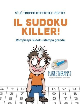 Il Sudoku Killer! Sì, è troppo difficile per te! Rompicapi Sudoku stampa grande by Puzzle Therapist