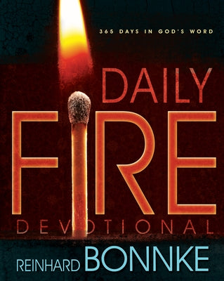 Daily Fire Devotional: 365 Days in Gods Word by Bonnke, Reinhard