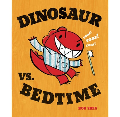 Dinosaur vs. Bedtime by Shea, Bob