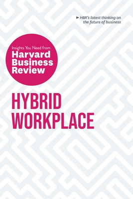 Hybrid Workplace: The Insights You Need from Harvard Business Review by 