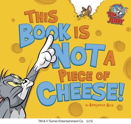 This Book Is Not a Piece of Cheese! by Bird, Benjamin