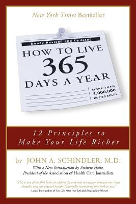 How to Live 365 Days a Year by Schindler, John A.