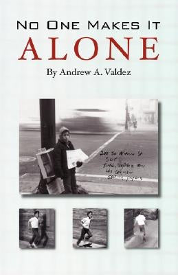 No One Makes It Alone by Valdez, Andrew A.