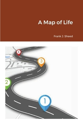 A Map of Life by Sheed, Frank