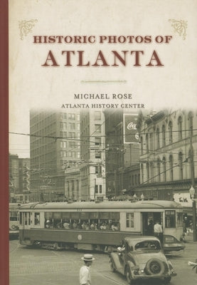Historic Photos of Atlanta by Rose, Michael