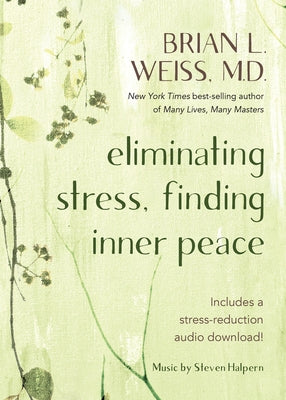 Eliminating Stress, Finding Inner Peace by Weiss, Brian L.