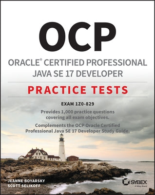 Ocp Oracle Certified Professional Java Se 17 Developer Practice Tests: Exam 1z0-829 by Boyarsky, Jeanne