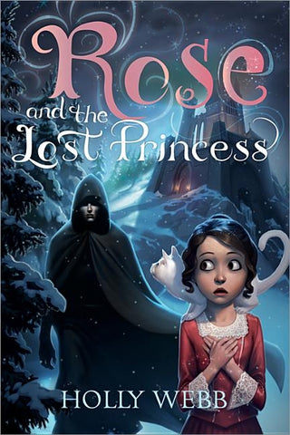 Rose and the Lost Princess by Webb, Holly
