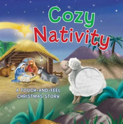 Cozy Nativity: A Touch-And-Feel Christmas Story by Thomas Nelson