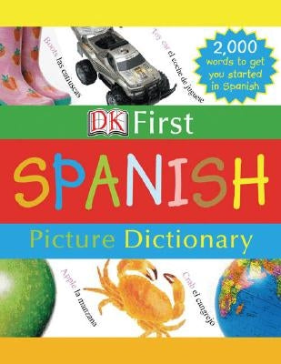 DK First Picture Dictionary: Spanish: 2,000 Words to Get You Started in Spanish by DK