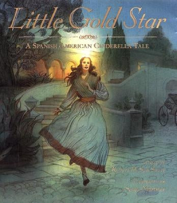 Little Gold Star: A Spanish American Cinderella Tale by San Souci, Robert D.