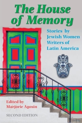 The House of Memory: Stories by Jewish Women Writers of Latin America by Agos&#237;n, Marjorie