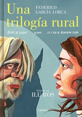 Una Trilogía Rural (Bodas de Sangre, Yerma Y La Casa de Bernarda Alba) / Lorca's Rural Trilogy: A Graphic Novel by Garc&#237;a Lorca, Federico