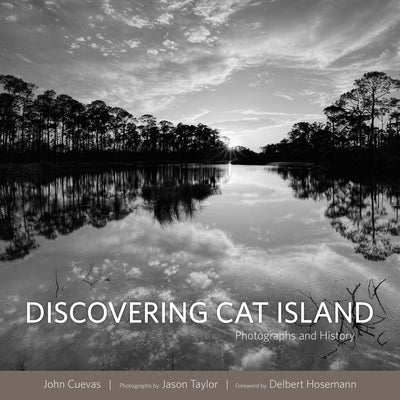 Discovering Cat Island: Photographs and History by Cuevas, John