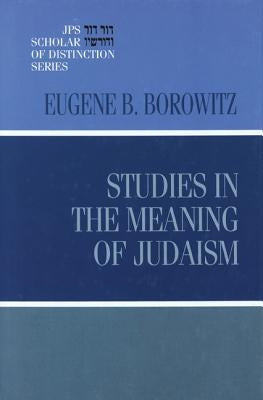 Studies in the Meaning of Judaism by Borowitz, Eugene B.