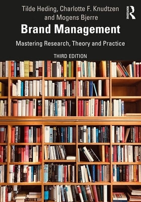 Brand Management: Mastering Research, Theory and Practice by Heding, Tilde