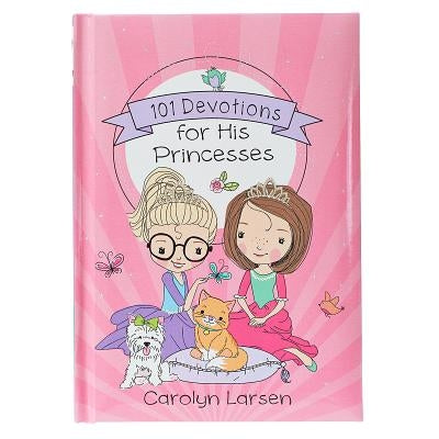 101 Devotions for His Princesses by Larsen, Carolyn