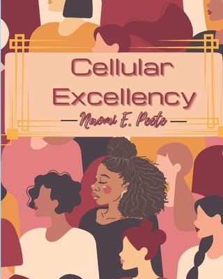 Cellular Excellency by Peete, Naomi E.