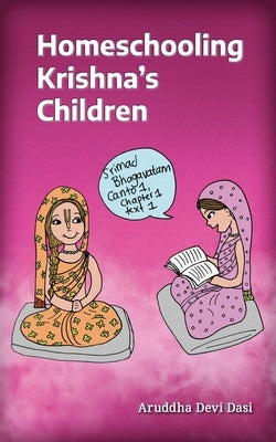 Homeschooling Krishna's Children by Aruddha Devi Dasi