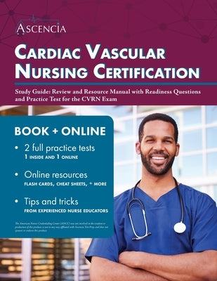 Cardiac Vascular Nursing Certification Study Guide: Review and Resource Manual with Readiness Questions and Practice Test for the CVRN Exam by Falgout