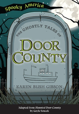 The Ghostly Tales of Door County by Gibson, Karen Bush