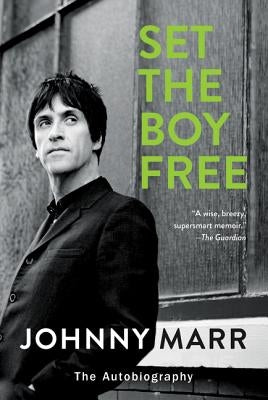 Set the Boy Free: The Autobiography by Marr, Johnny