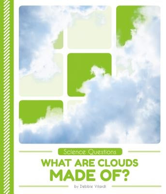 What Are Clouds Made Of? by Vilardi, Debbie