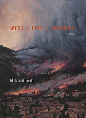 West: Fire: Archive by Jamahl Dunkle, Iris