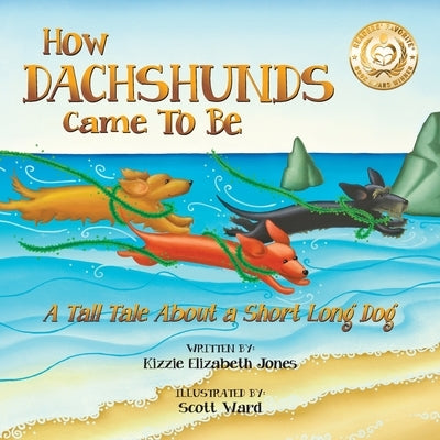 How Dachshunds Came to Be (Soft Cover): A Tall Tale About a Short Long Dog (Tall Tales # 1) by Jones, Kizzie Elizabeth