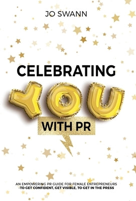 Celebrating YOU with PR! by Swann, Jo