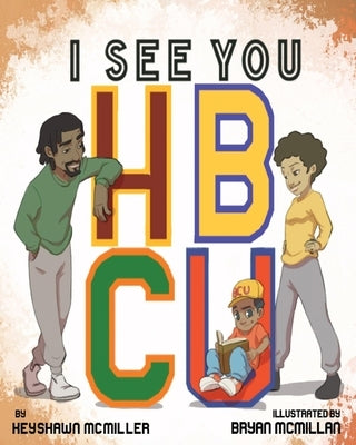 I See You HBCU by McMiller, Keyshawn