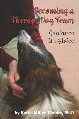 Becoming a Therapy Dog Team: Guidance and Advice by Sigrist, Karla