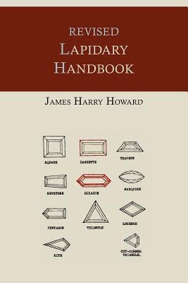 Revised Lapidary Handbook [Illustrated Edition] by Howard, James Harry