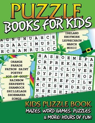 Puzzle Books for Kids (Kids Puzzle Book: Mazes, Word Games, Puzzles & More! Hours of Fun!) by Speedy Publishing LLC