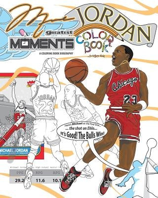Michael Jordan's Greatest Moments: An Inspirational Coloring Book Biography for Adults and Kids by Curcio, Anthony