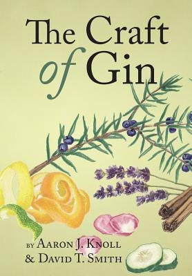 The Craft of Gin by Knoll, Aaron J.