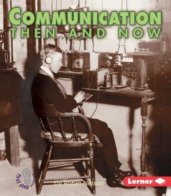 Communication Then and Now by Nelson, Robin